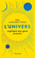 L'Univers expliqué aux gens pressés