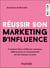 Réussir son marketing d'influence