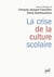 La crise de la culture scolaire