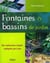 Fontaines et bassins de jardin : Des réalisations simples expliquées pas à pas