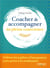 Coacher et accompagner en pleine conscience