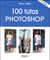 100 tutos Photoshop (2e édition)
