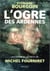 L'ogre des Ardennes - les derniers secrets de Michel Fourniret