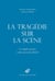 La tragédie sur la scène : la tragédie grecque comme spectacle théâtral