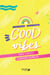 Mon carnet de bonne humeur - good vibes