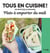 Tous en cuisine ! : plats à emporter du midi