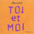 Toi et moi