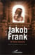 Jakob Frank le faux messie - déviance de la kabbale ou théorie du complot