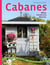 Cabanes - Construire, Decorer, Rever