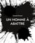 Un homme a abattre - roman