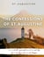 The confessions of St. Augustine : an autobiographical work by Saint Augustine of hippo generally considered one of Augustine's most important texts