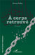 A corps retrouvé Tome 3