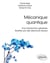 Mécanique quantique - une introduction générale illustrée par des exercices résolus