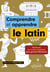 Comprendre et apprendre le latin : Méthode en cartes mentales pour grands débutants