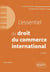 L'essentiel du droit du commerce international : A jour au 1er avril 2024 (2e édition)
