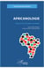 Africanologie - ébauche d'une discipline scientifique