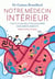 Notre médecin intérieur - tout ce qui peut nous guerir sans médicaments