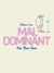Mal dominant - one man show