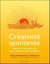 Créativité spontanée - méditations thérapeutiques pour l'épanouissement des qualités