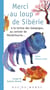 Merci au loup de Sibérie : A la tortue des Galapagos, au cerisier de Mandchourie...