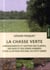 La chasse verte - aménagements et gestion des plaines des bois et des zones humides pour le retour naturel du petit gibier