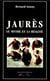Jaurès. Le mythe et la réalité