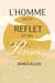 L'homme est le reflet de ses pensées