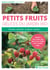 Petits fruits - délices du jardin bio - choisir, planter, soigner, tailler...