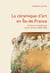 La céramique d'art en Île-de-France : Ateliers et manufactures privés autour de Paris (1850-1950)