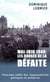 Mai-juin 1940 : les causes de la défaite - panorama inédit des responsabilités politiques et militaires