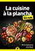 La cuisine à la plancha pour les nuls