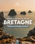 Dans l'intimité de la Bretagne : Découvrir la Bretagne autrement