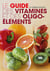 Le guide des vitamines et oligo-éléments