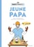 Le guide décapant des parents imparfaits : jeune papa