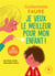 Je veux le meilleur pour mon enfant ! - 14 dilemmes parentaux - les bons choix éducatifs à faire
