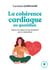 La cohérence cardiaque au quotidien : gérer son stress et ses émotions par la respiration