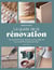 Le guide de la rénovation : Plus de 50 DIY pour donner une nouvelle vie aux meubles et objets de déco