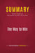 Summary: The Way to Win : Review and Analysis of Mark Halperin and John F. Harris's Book