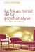 La foi au miroir de la psychanalyse