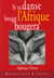 Si la danse affricaine  bouge l afrique bougera