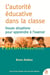 L'autorité éducative dans la classe - douze situations pour apprendre à l'exercer