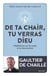De ta chair, tu verras Dieu : méditations sur le corps et la résurrection