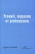 Travail, espaces et professions