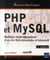PHP et MySQL - maîtrisez le développement d'un site web dynamique et interactif (2e édition)
