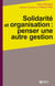 Solidarité et organisation : penser une autre gestion