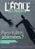 L'école des parents Hors-Série n.8 : Parentalités abîmées ?