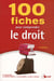 100 fiches pour comprendre le droit (3e édition)