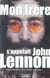 Mon frere s'appellait john lennon - deux abandons, deux destins paralleles...