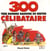 300 tres bonnes raisons de rester celibataire