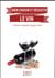 Le Petit Livre De Comment Bien Choisir Et Deguster Son Vin